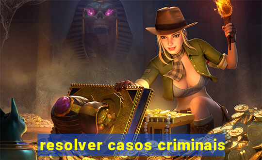 resolver casos criminais