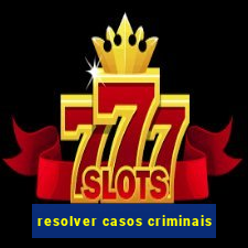 resolver casos criminais