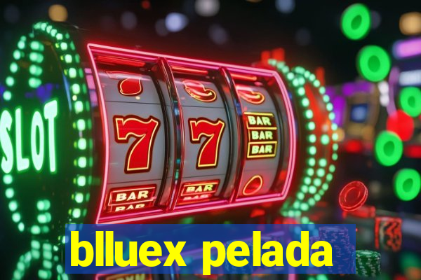 blluex pelada