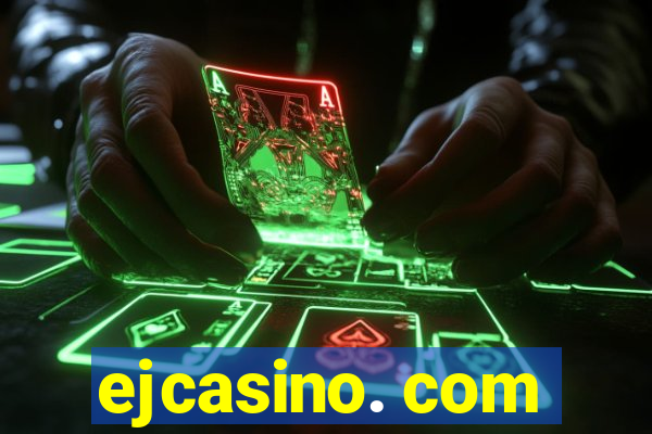 ejcasino. com