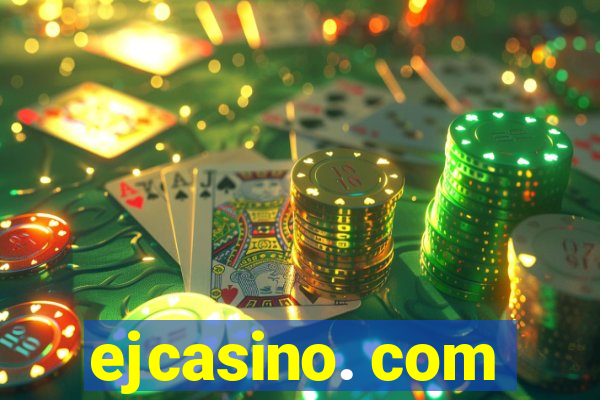 ejcasino. com