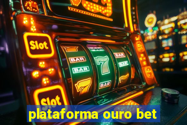 plataforma ouro bet