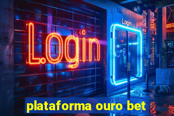 plataforma ouro bet