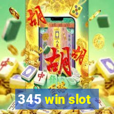 345 win slot