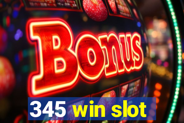 345 win slot