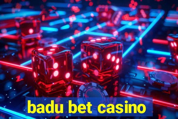 badu bet casino