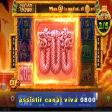 assistir canal viva 0800