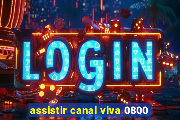 assistir canal viva 0800