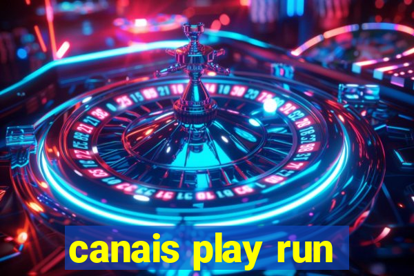 canais play run