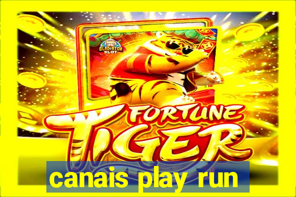 canais play run