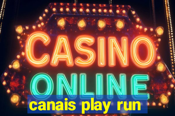 canais play run