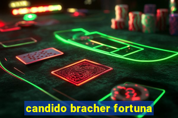 candido bracher fortuna