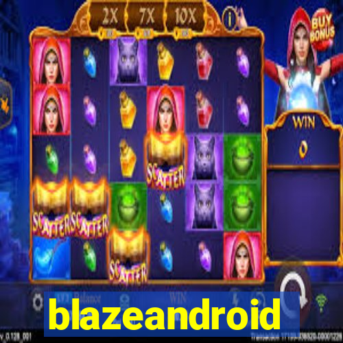 blazeandroid