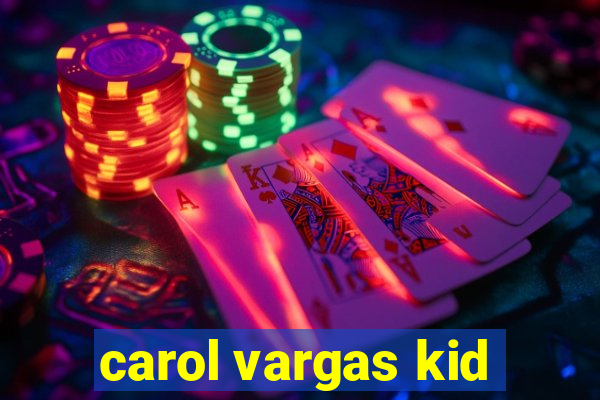 carol vargas kid