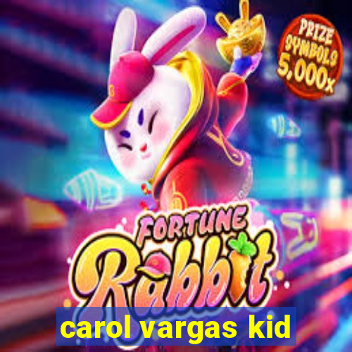 carol vargas kid