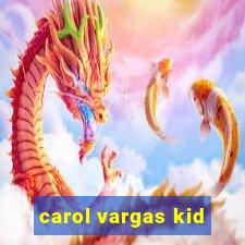 carol vargas kid