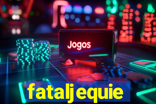 fataljequie