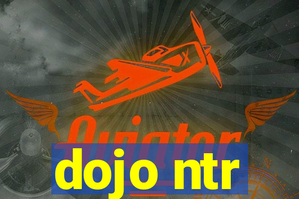 dojo ntr