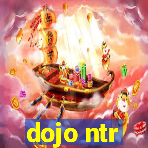 dojo ntr