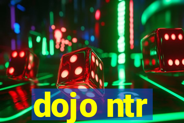 dojo ntr