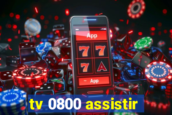 tv 0800 assistir