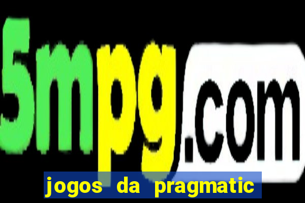 jogos da pragmatic que mais pagam