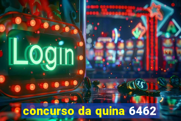 concurso da quina 6462