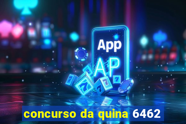 concurso da quina 6462