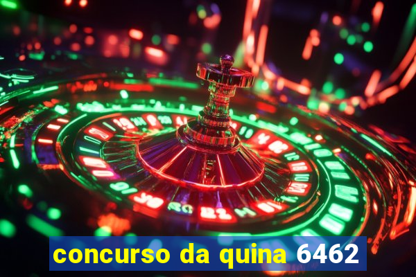 concurso da quina 6462