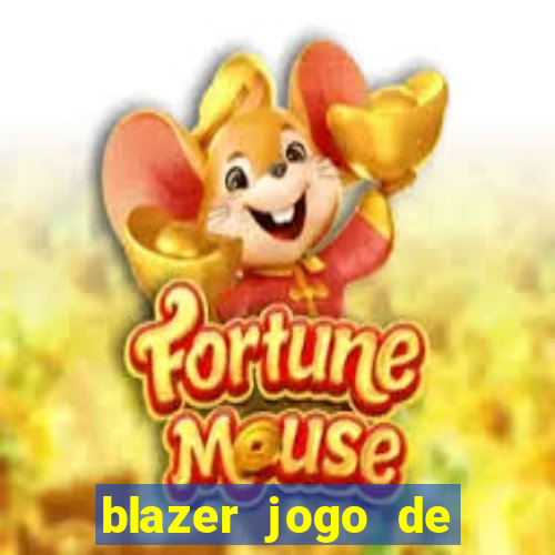 blazer jogo de ganhar dinheiro