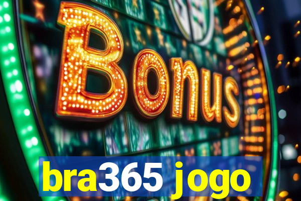 bra365 jogo