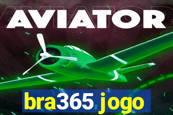 bra365 jogo