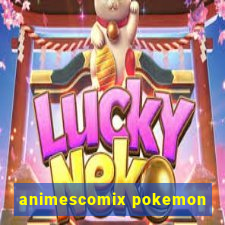 animescomix pokemon