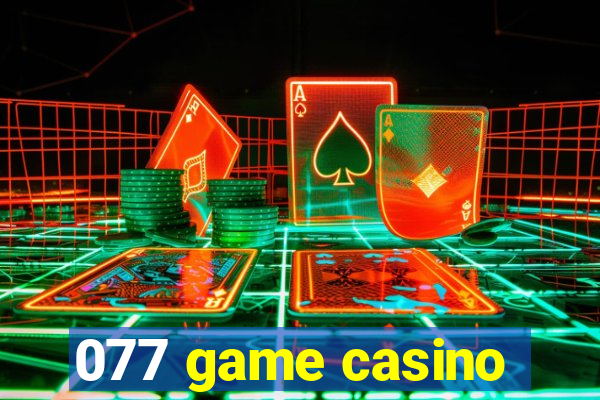 077 game casino