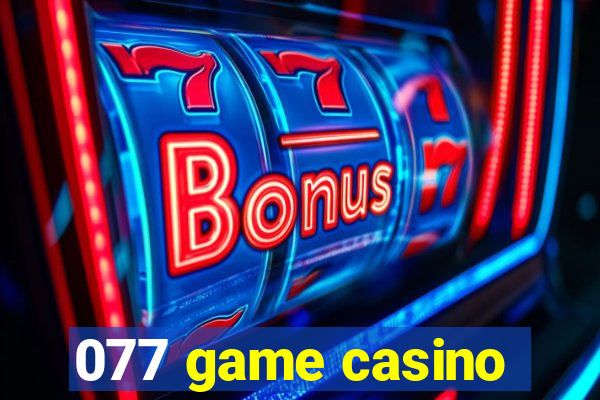 077 game casino