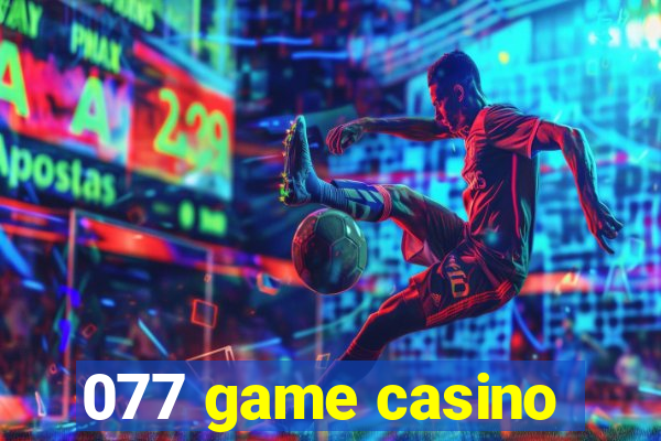 077 game casino