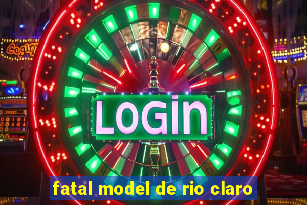 fatal model de rio claro