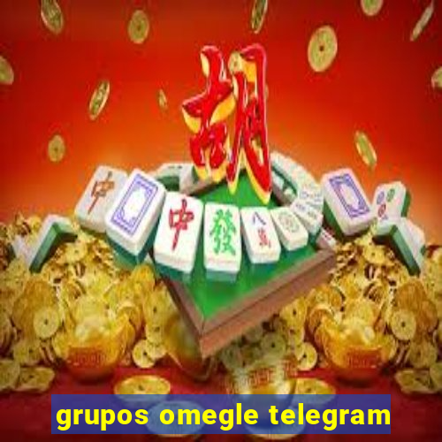 grupos omegle telegram