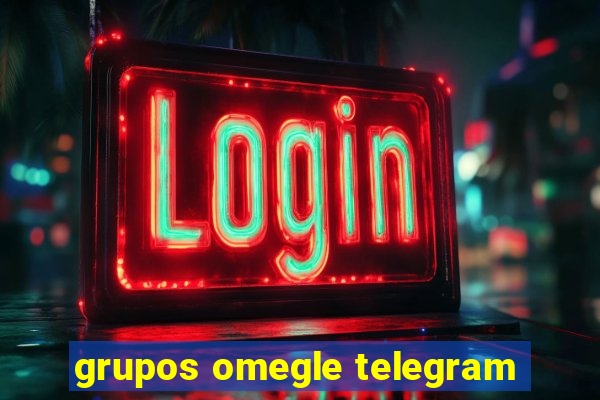 grupos omegle telegram