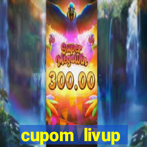 cupom livup primeira compra