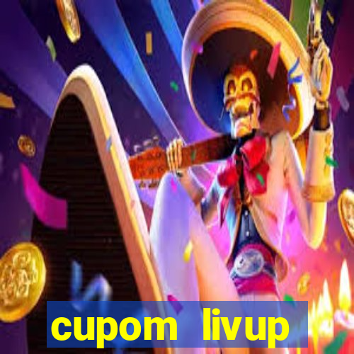 cupom livup primeira compra