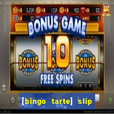 [bingo tarte] slip & stop