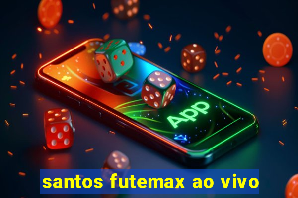 santos futemax ao vivo