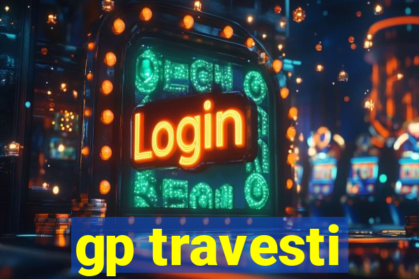 gp travesti