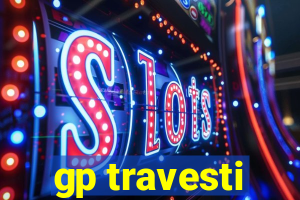 gp travesti