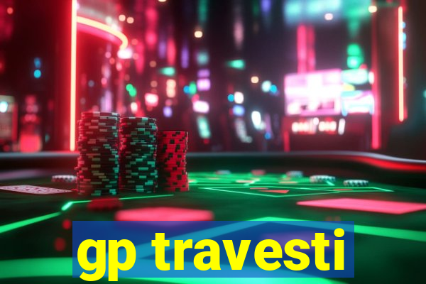 gp travesti