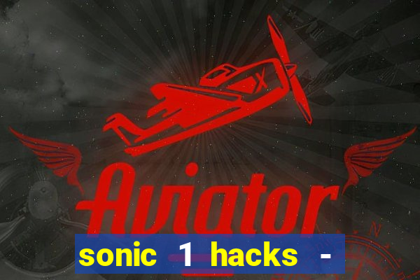 sonic 1 hacks - sonic retro