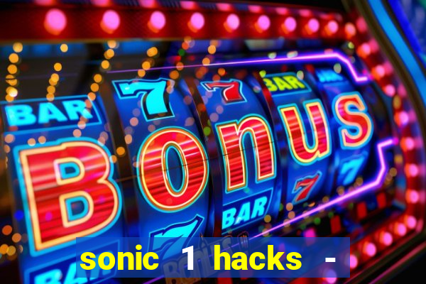 sonic 1 hacks - sonic retro