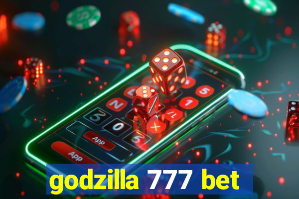 godzilla 777 bet