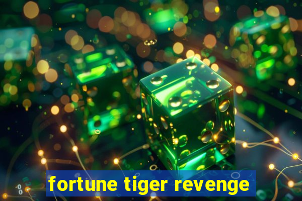 fortune tiger revenge